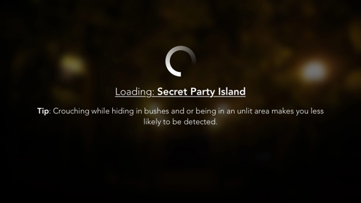 Loading: Secret Party Island. Tip: Crouching while hiding in bushes and or being in an unlit area makes you less likely to be detected.